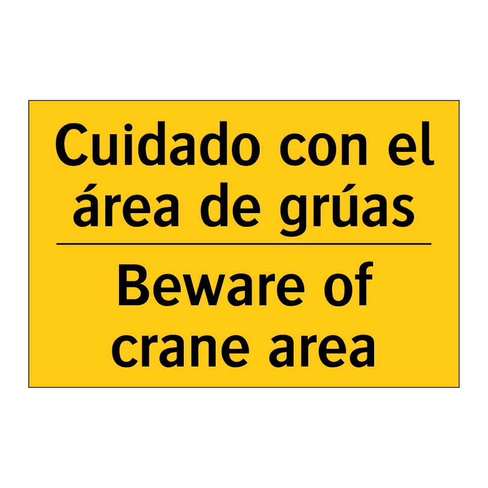 Cuidado con el área de grúas - Beware of crane area
