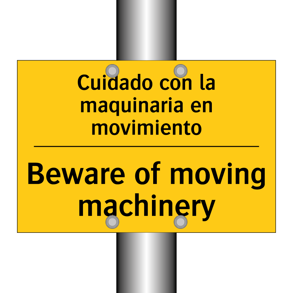 Cuidado con la maquinaria en movimiento - Beware of moving machinery