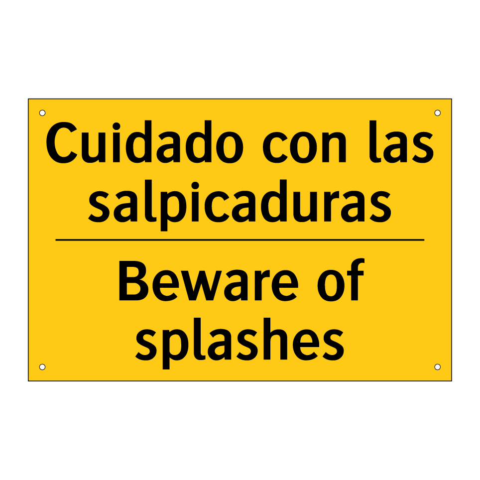 Cuidado con las salpicaduras - Beware of splashes