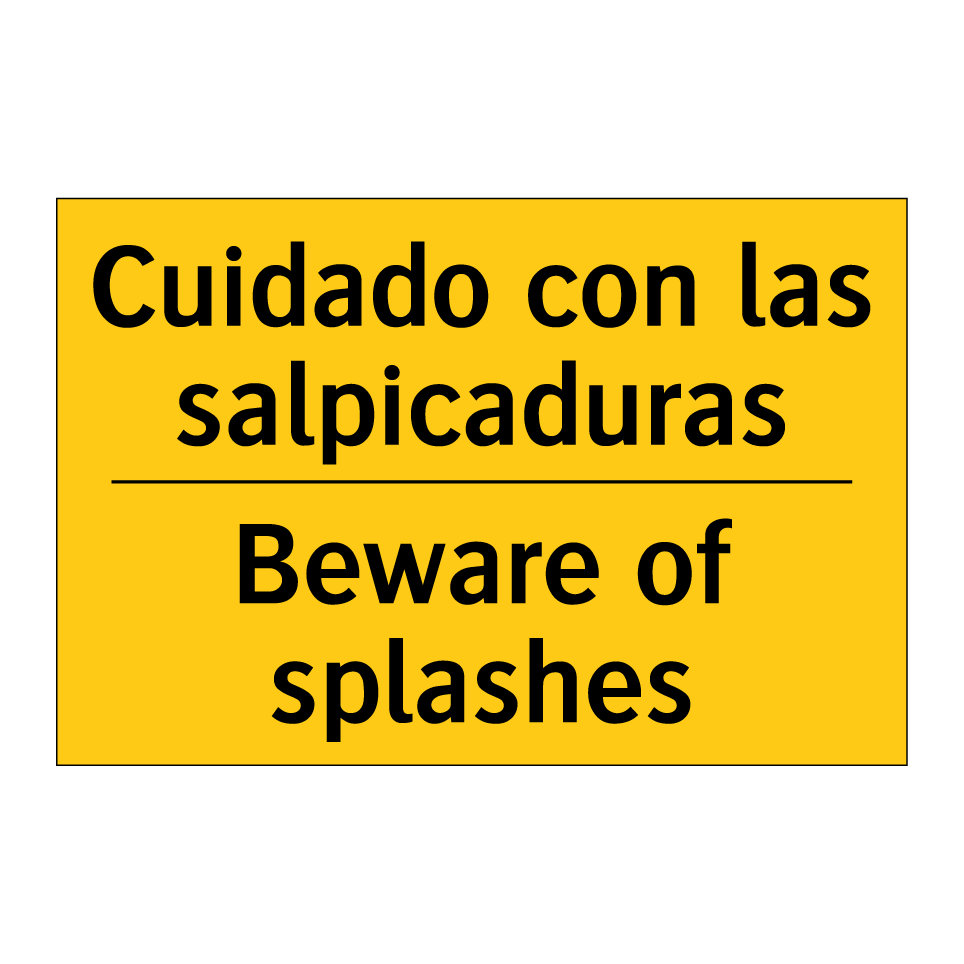 Cuidado con las salpicaduras - Beware of splashes