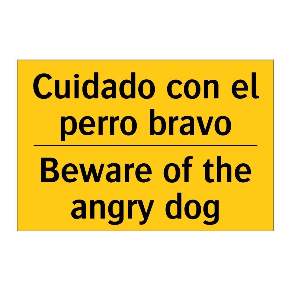 Cuidado con el perro bravo - Beware of the angry dog