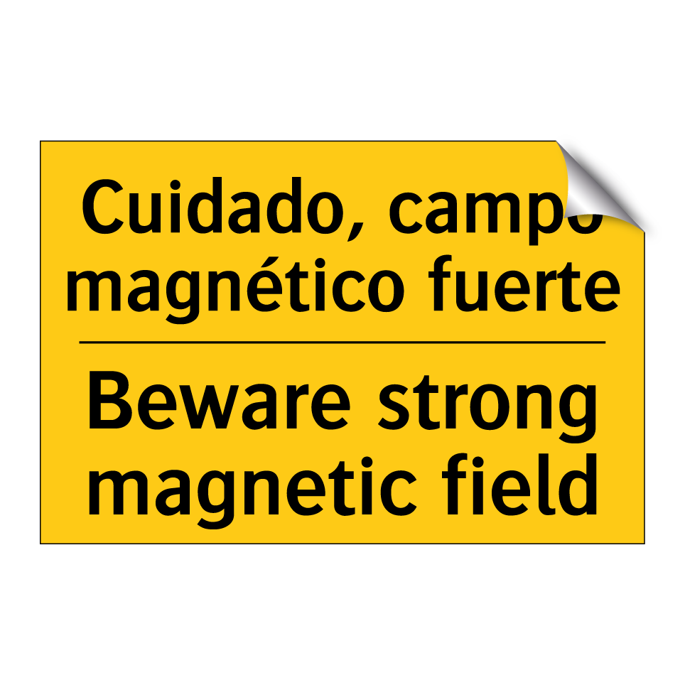 Cuidado, campo magnético fuerte - Beware strong magnetic field