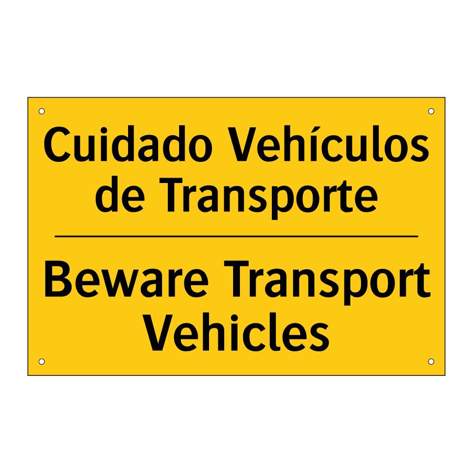 Cuidado Vehículos de Transporte - Beware Transport Vehicles