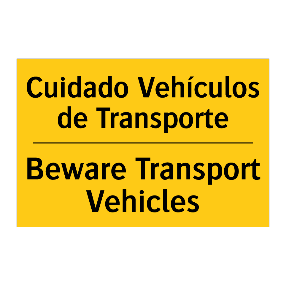 Cuidado Vehículos de Transporte - Beware Transport Vehicles