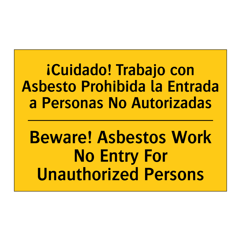 ¡Cuidado! Trabajo con Asbesto Prohibida la Entrada a Personas No Autorizadas - Beware! Asbestos Work No Entry For Unauthorized Persons