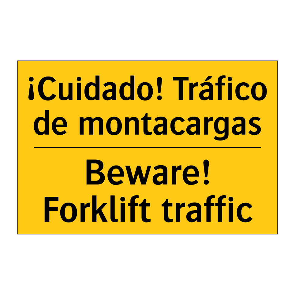 ¡Cuidado! Tráfico de montacargas - Beware! Forklift traffic
