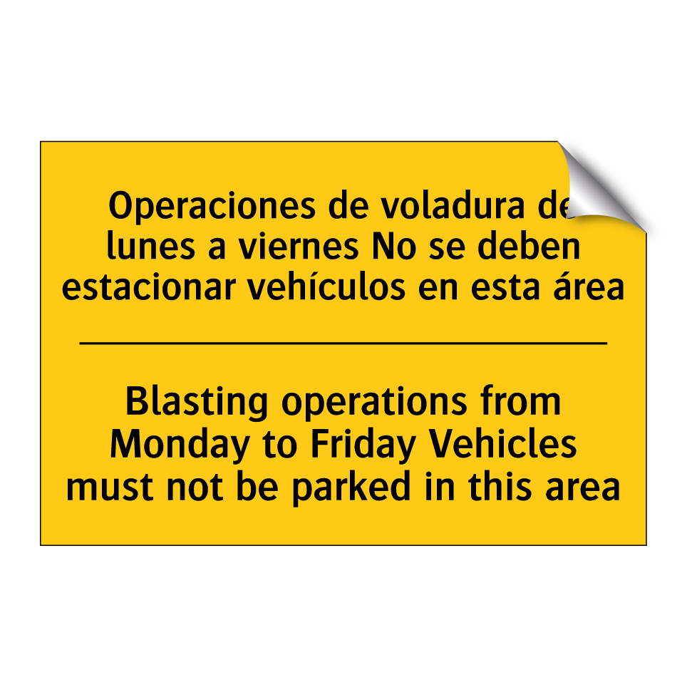 Operaciones de voladura de lunes a viernes No se deben estacionar vehículos en esta área - Blasting operations from Monday to Friday Vehicles must not be parked in this area