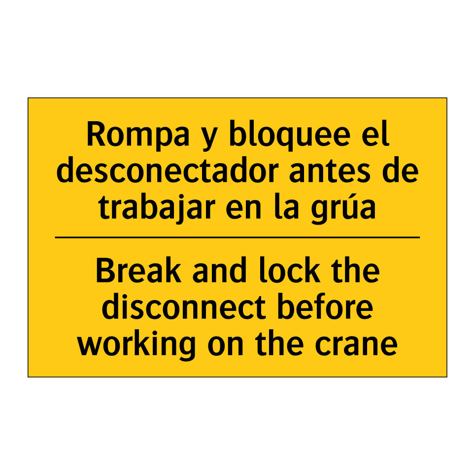 Rompa y bloquee el desconectador antes de trabajar en la grúa - Break and lock the disconnect before working on the crane