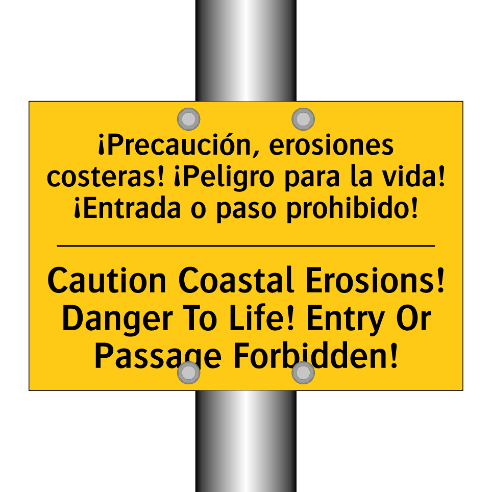 ¡Precaución, erosiones costeras! ¡Peligro para la vida! ¡Entrada o paso prohibido! - Caution Coastal Erosions! Danger To Life! Entry Or Passage Forbidden!