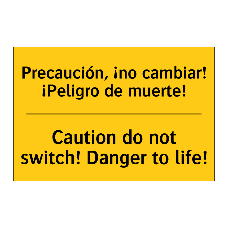 Precaución, ¡no cambiar! ¡Peligro de muerte! - Caution do not switch! Danger to life!