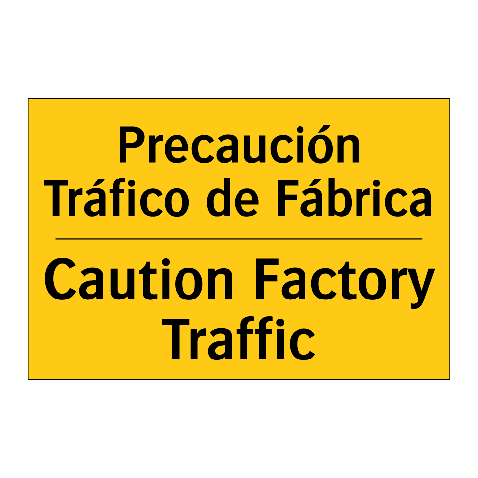 Precaución Tráfico de Fábrica - Caution Factory Traffic