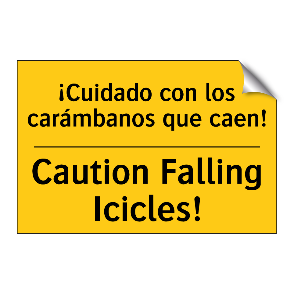 ¡Cuidado con los carámbanos que caen! - Caution Falling Icicles!