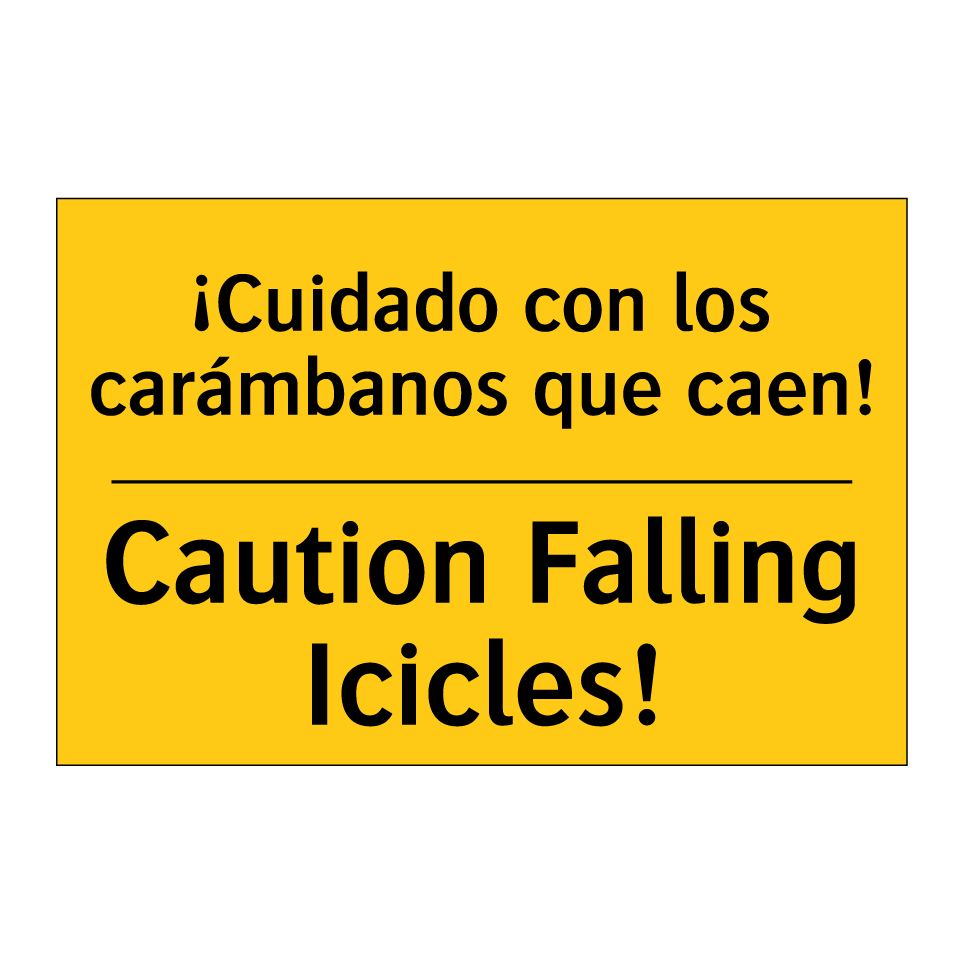 ¡Cuidado con los carámbanos que caen! - Caution Falling Icicles!
