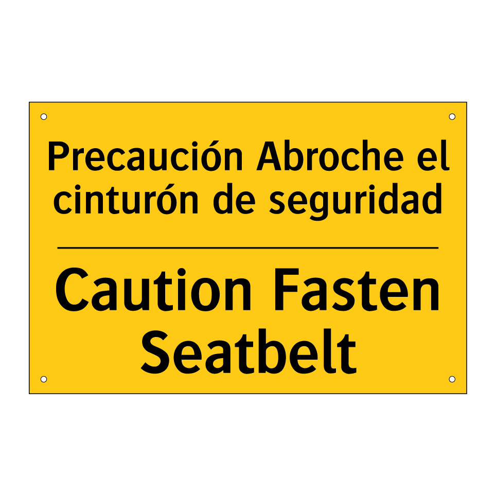 Precaución Abroche el cinturón de seguridad - Caution Fasten Seatbelt