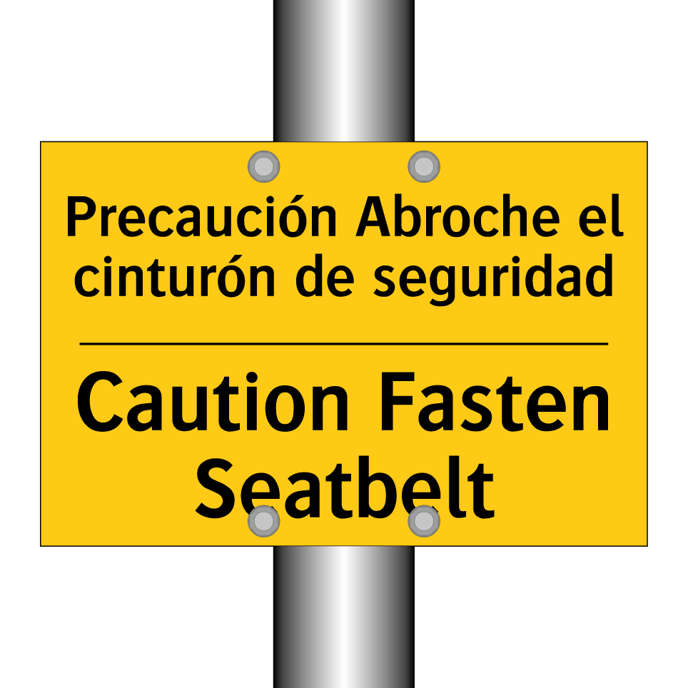 Precaución Abroche el cinturón de seguridad - Caution Fasten Seatbelt