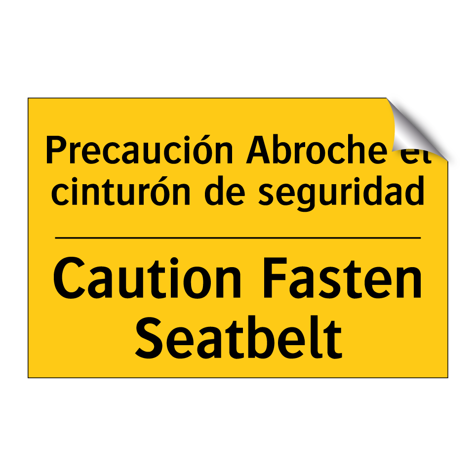 Precaución Abroche el cinturón de seguridad - Caution Fasten Seatbelt