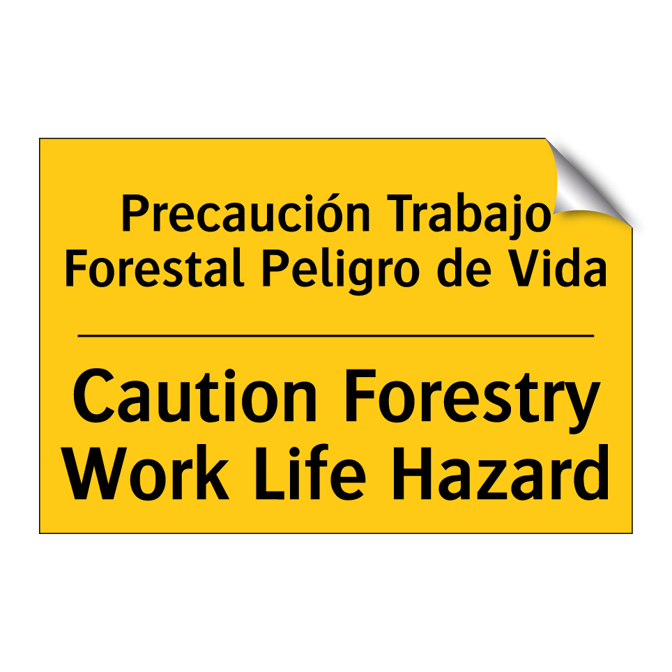 Precaución Trabajo Forestal Peligro de Vida - Caution Forestry Work Life Hazard