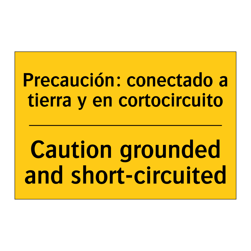 Precaución: conectado a tierra y en cortocircuito - Caution grounded and short-circuited