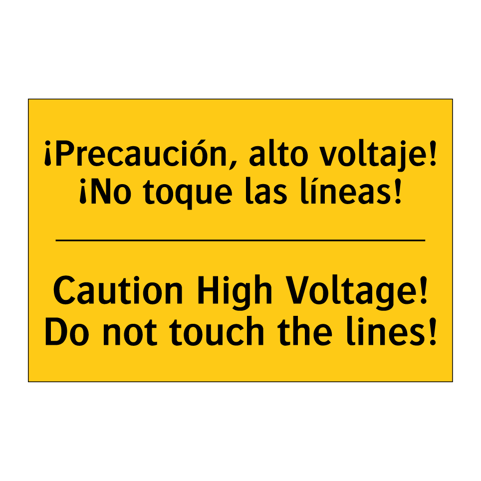 ¡Precaución, alto voltaje! ¡No toque las líneas! - Caution High Voltage! Do not touch the lines!