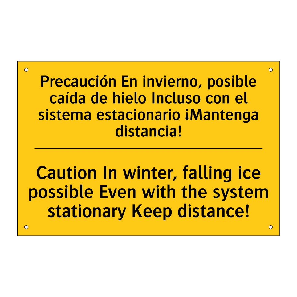 Precaución En invierno, posible caída de hielo Incluso con el sistema estacionario ¡Mantenga distancia! - Caution In winter, falling ice possible Even with the system stationary Keep distance!