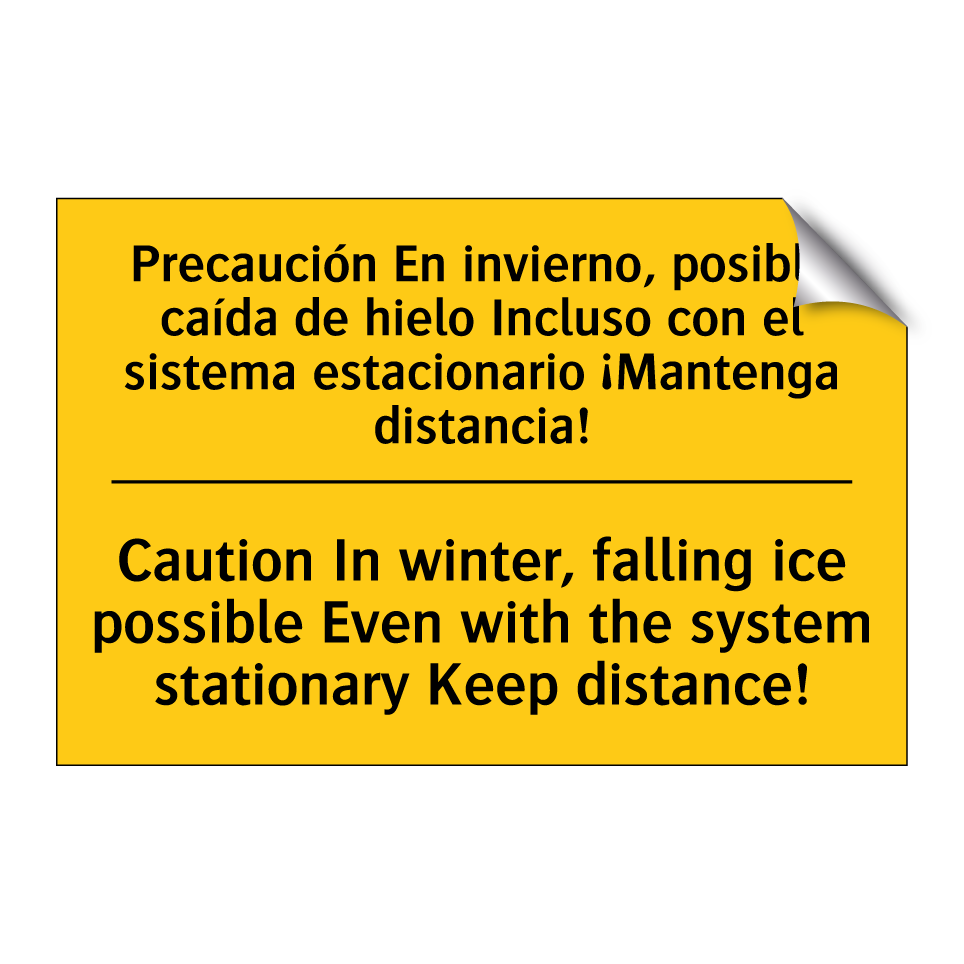 Precaución En invierno, posible caída de hielo Incluso con el sistema estacionario ¡Mantenga distancia! - Caution In winter, falling ice possible Even with the system stationary Keep distance!