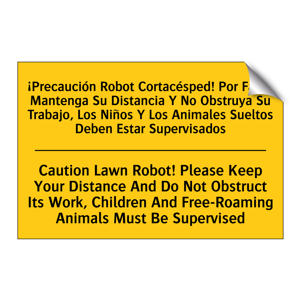¡Precaución Robot Cortacésped! Por Favor Mantenga Su Distancia Y No Obstruya Su Trabajo, Los Niños Y Los Animales Sueltos Deben Estar Supervisados - Caution Lawn Robot! Please Keep Your Distance And Do Not Obstruct Its Work, Children And Fr /.../