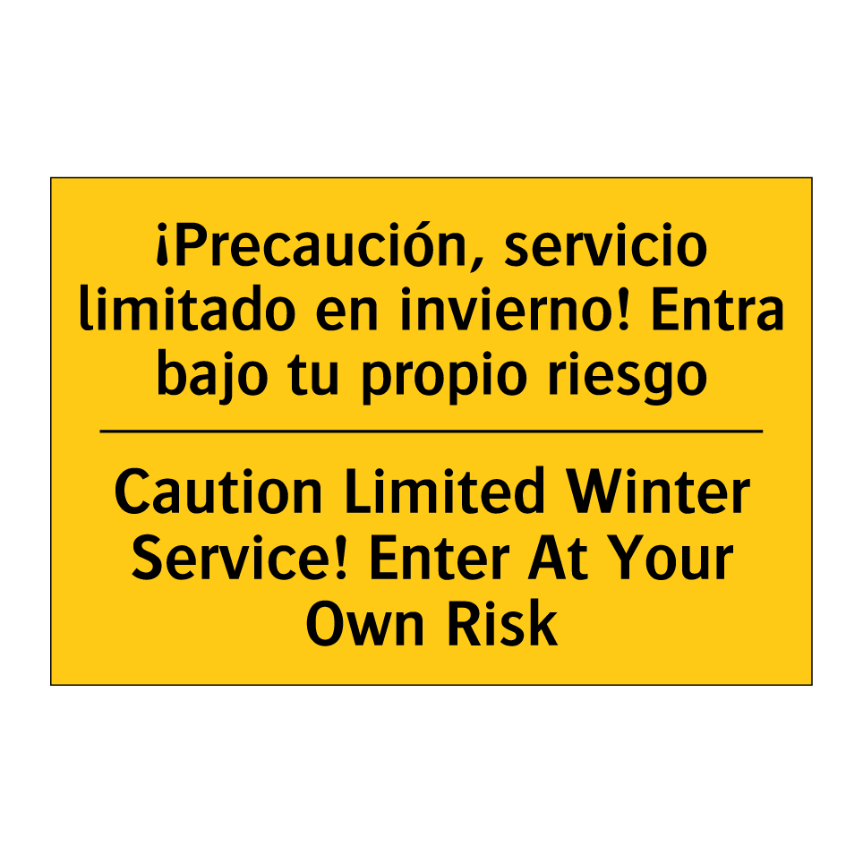 ¡Precaución, servicio limitado en invierno! Entra bajo tu propio riesgo - Caution Limited Winter Service! Enter At Your Own Risk