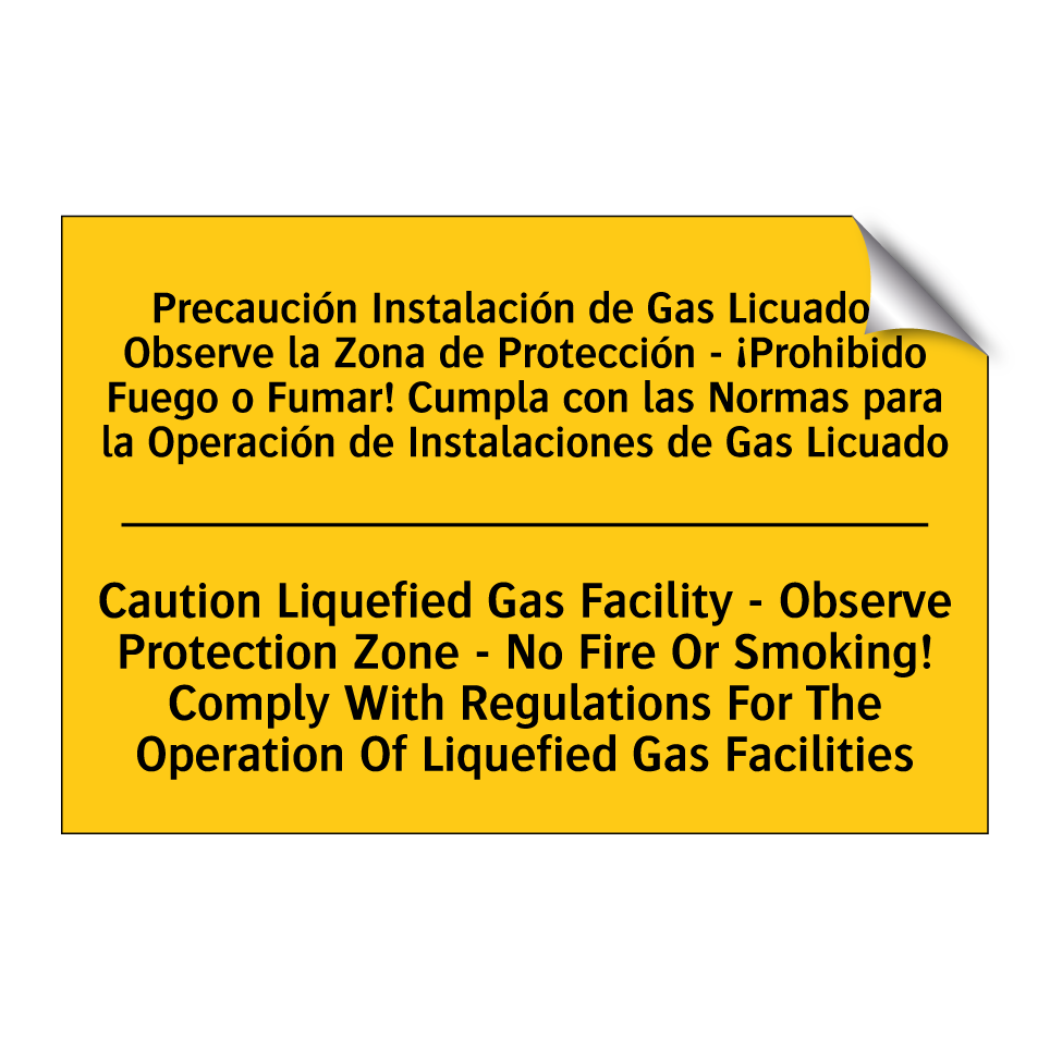 Precaución Instalación de Gas Licuado - Observe la Zona de Protección - ¡Prohibido Fuego o Fumar! Cumpla con las Normas para la Operación de Instalaciones de Gas Licuado - Caution Liquefied Gas Facility - Observe Protection Zone - No Fire O /.../