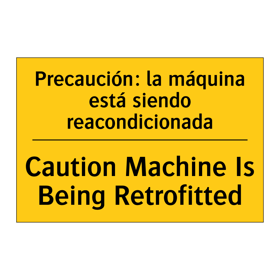 Caution Machine Is Being Retrofitted - Caution Machine Is Being Retrofitted