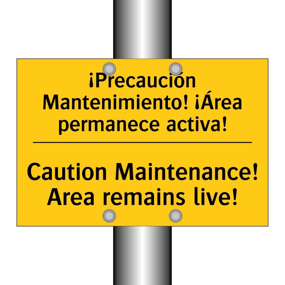 ¡Precaución Mantenimiento! ¡Área permanece activa! - Caution Maintenance! Area remains live!