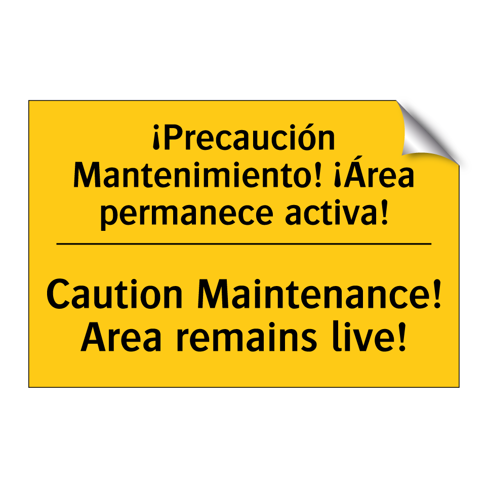 ¡Precaución Mantenimiento! ¡Área permanece activa! - Caution Maintenance! Area remains live!
