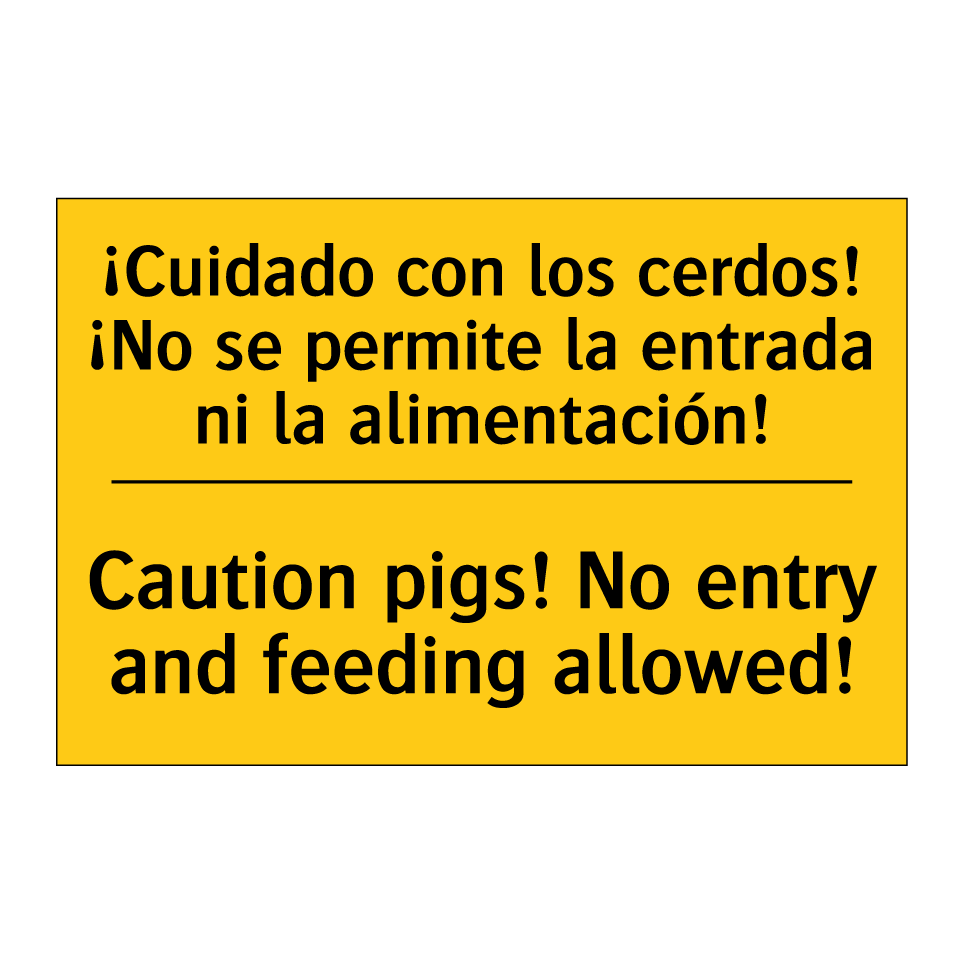 ¡Cuidado con los cerdos! ¡No se permite la entrada ni la alimentación! - Caution pigs! No entry and feeding allowed!