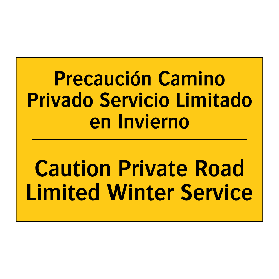 Precaución Camino Privado Servicio Limitado en Invierno - Caution Private Road Limited Winter Service
