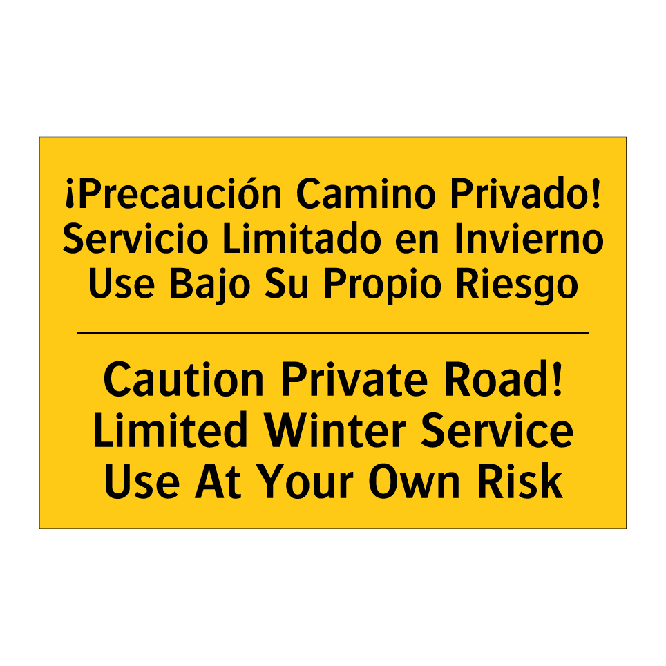 ¡Precaución Camino Privado! Servicio Limitado en Invierno Use Bajo Su Propio Riesgo - Caution Private Road! Limited Winter Service Use At Your Own Risk