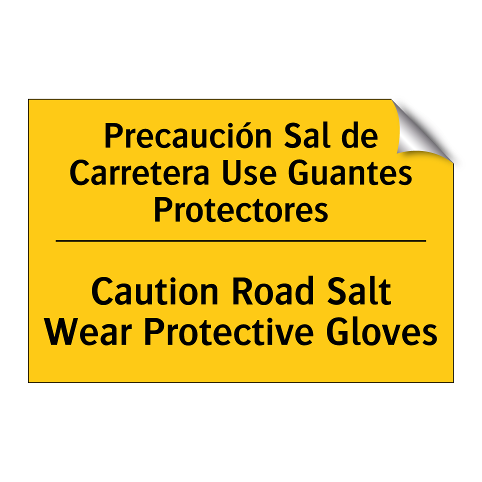 Precaución Sal de Carretera Use Guantes Protectores - Caution Road Salt Wear Protective Gloves