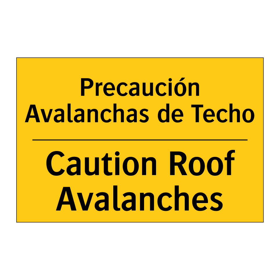 Precaución Avalanchas de Techo - Caution Roof Avalanches