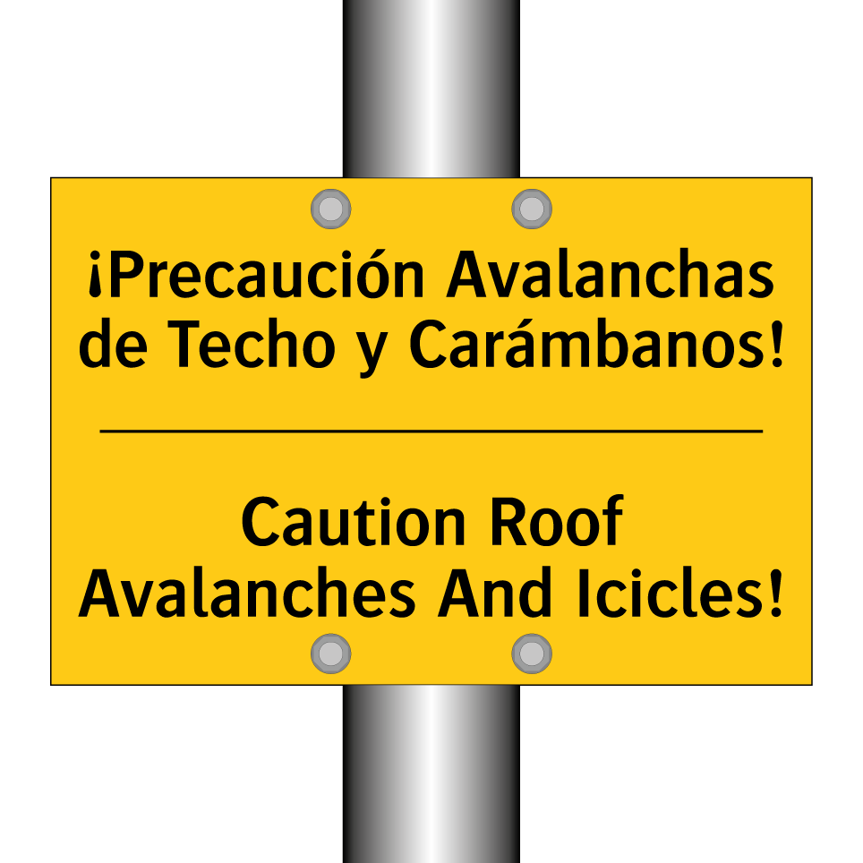 ¡Precaución Avalanchas de Techo y Carámbanos! - Caution Roof Avalanches And Icicles!