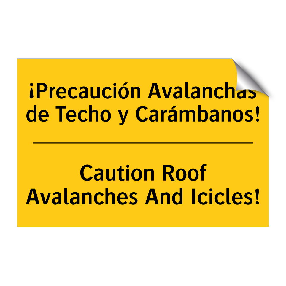 ¡Precaución Avalanchas de Techo y Carámbanos! - Caution Roof Avalanches And Icicles!