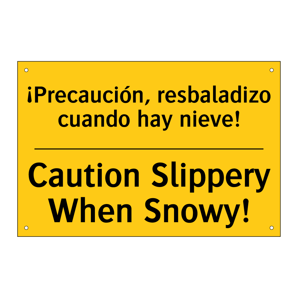 ¡Precaución, resbaladizo cuando hay nieve! - Caution Slippery When Snowy!