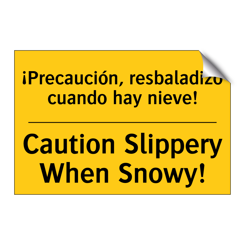 ¡Precaución, resbaladizo cuando hay nieve! - Caution Slippery When Snowy!