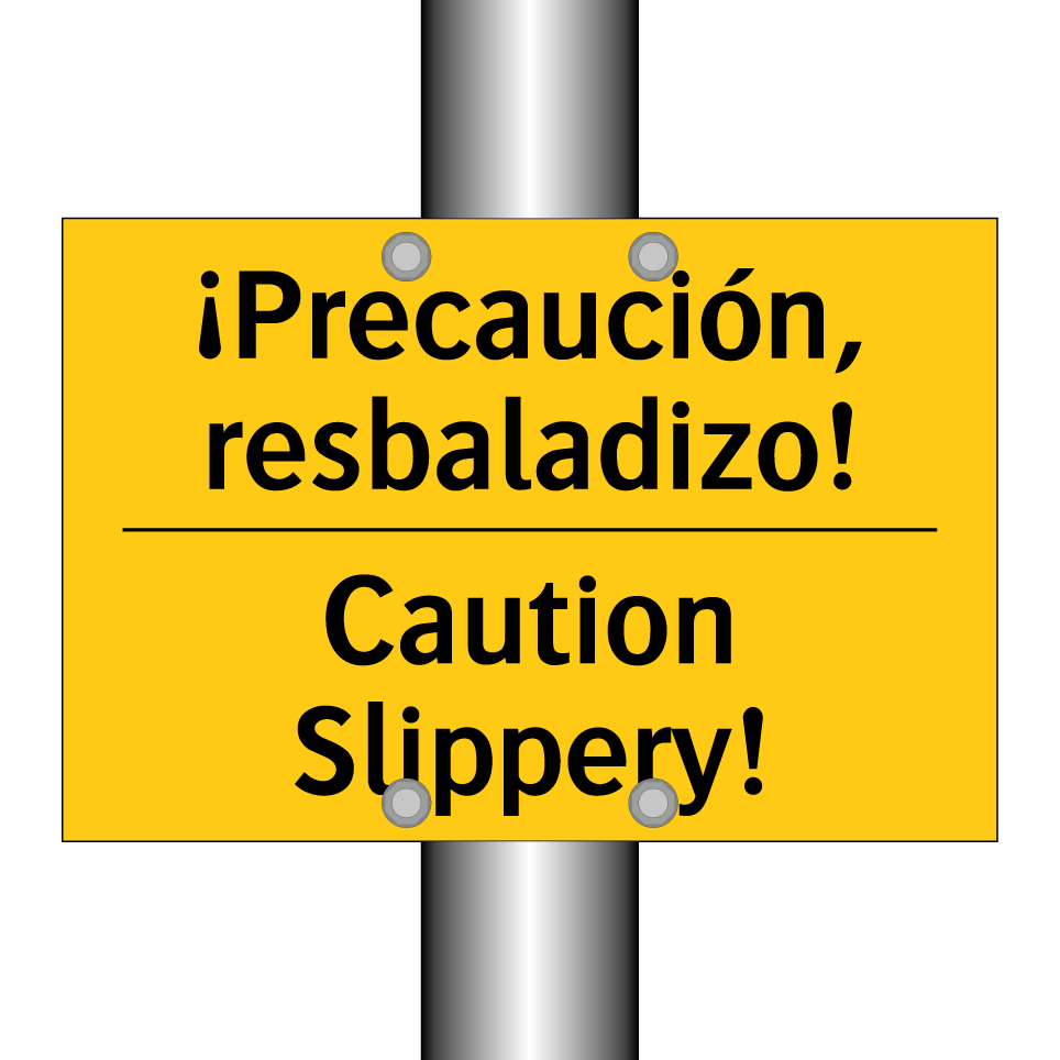 ¡Precaución, resbaladizo! - Caution Slippery!