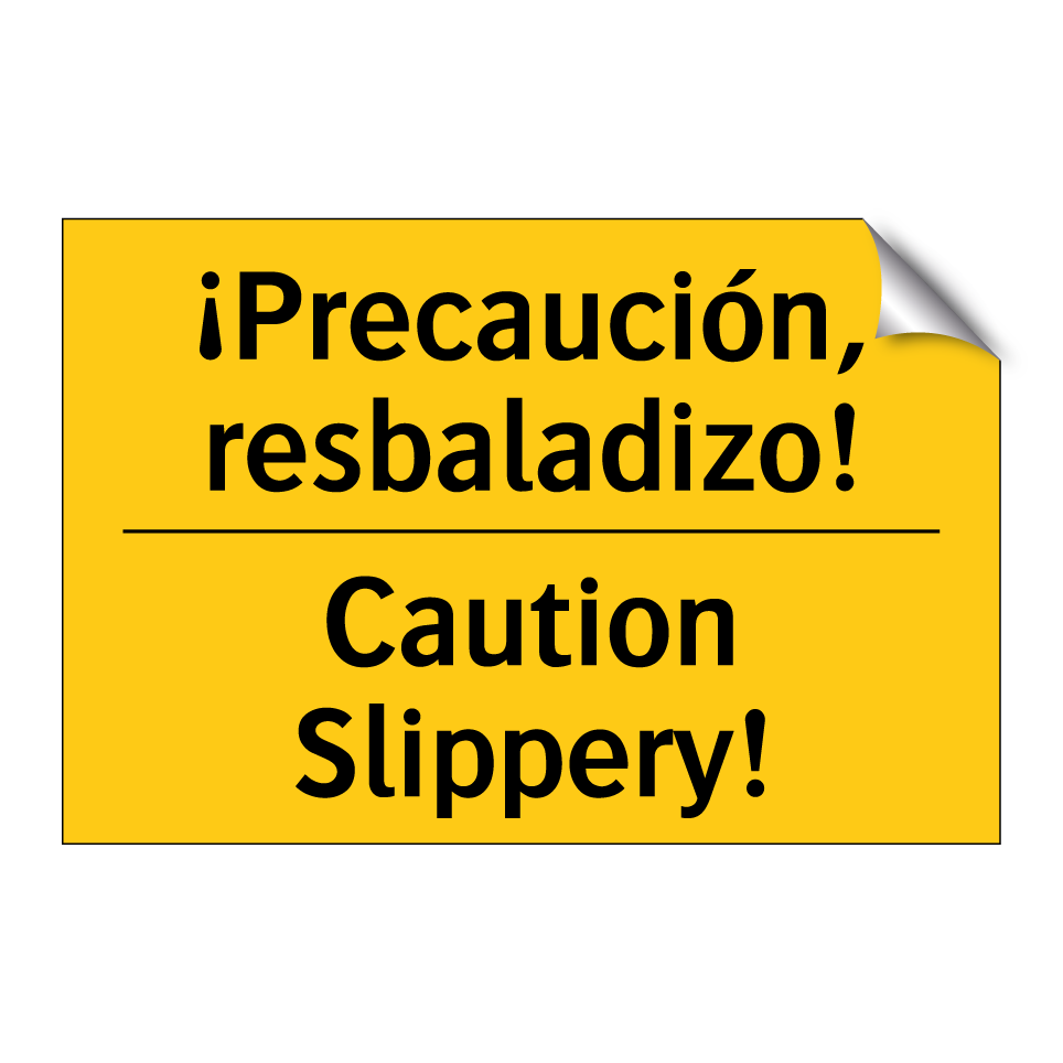 ¡Precaución, resbaladizo! - Caution Slippery!