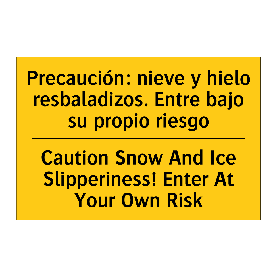 Caution Snow And Ice Slipperiness! Enter At Your Own Risk - Caution Snow And Ice Slipperiness! Enter At Your Own Risk