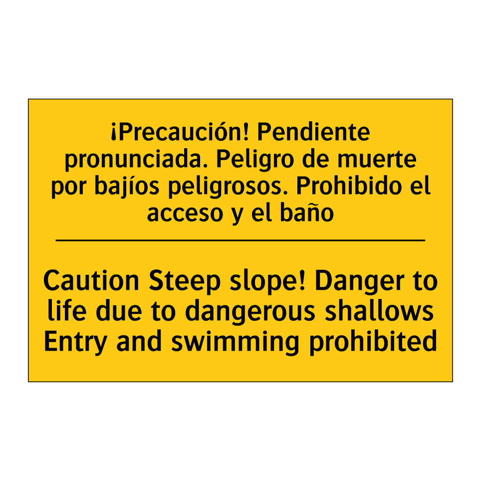 Caution Steep slope! Danger to life due to dangerous shallows Entry and swimming prohibited - Caution Steep slope! Danger to life due to dangerous shallows Entry and swimming prohibited