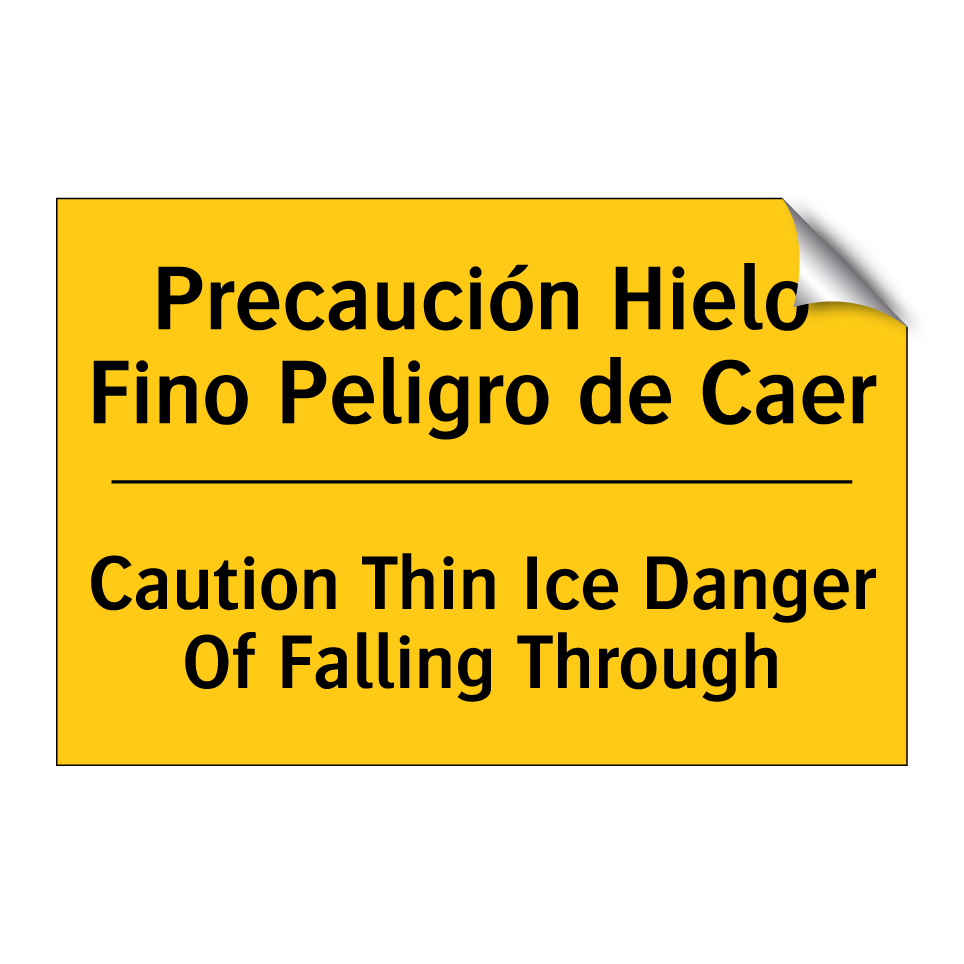 Precaución Hielo Fino Peligro de Caer - Caution Thin Ice Danger Of Falling Through