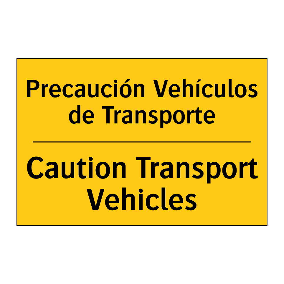 Precaución Vehículos de Transporte - Caution Transport Vehicles