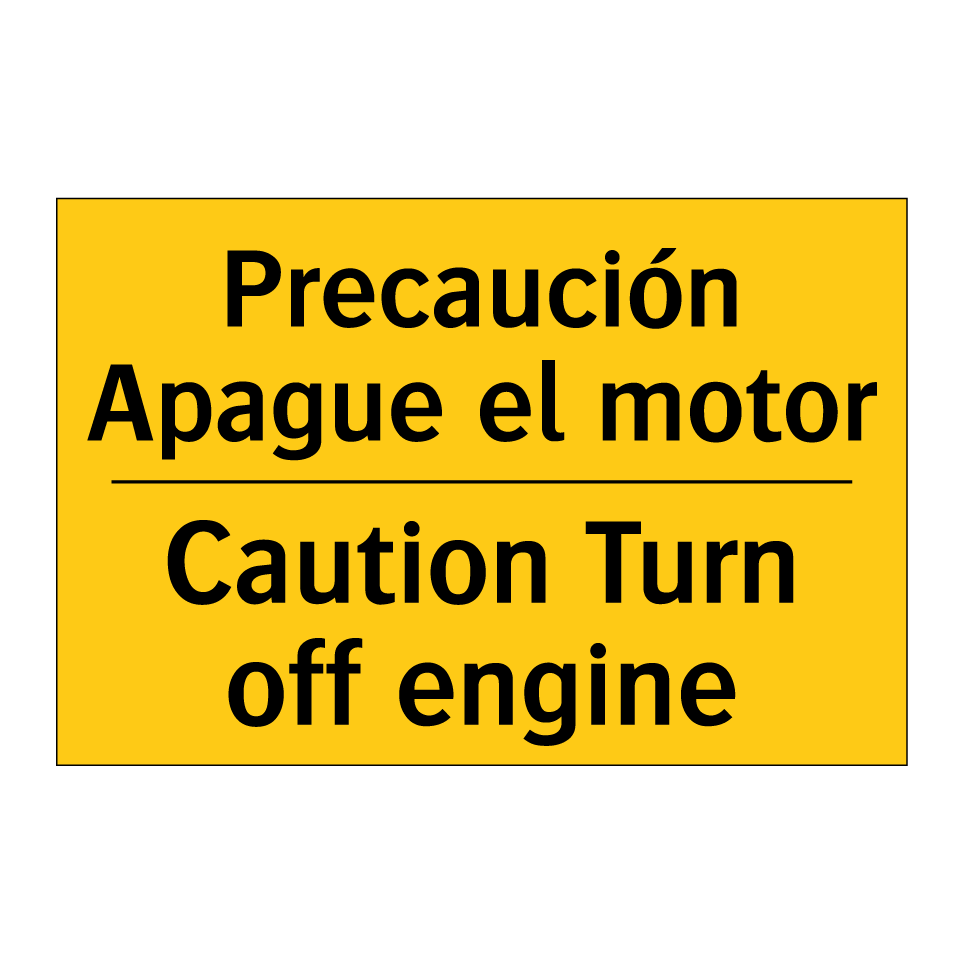 Precaución Apague el motor - Caution Turn off engine