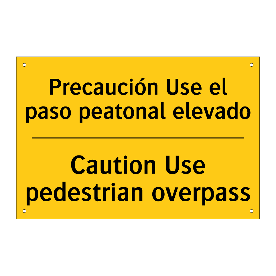 Precaución Use el paso peatonal elevado - Caution Use pedestrian overpass