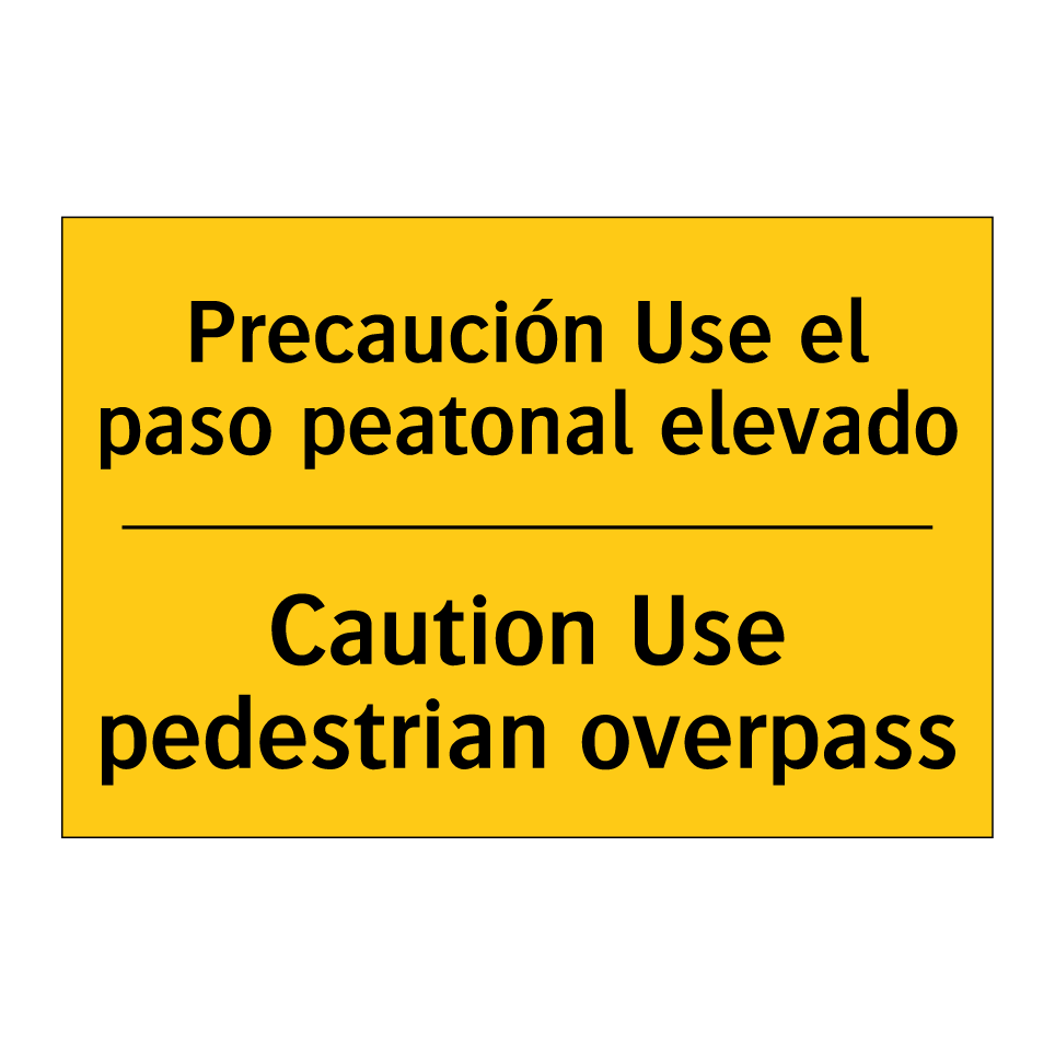 Precaución Use el paso peatonal elevado - Caution Use pedestrian overpass