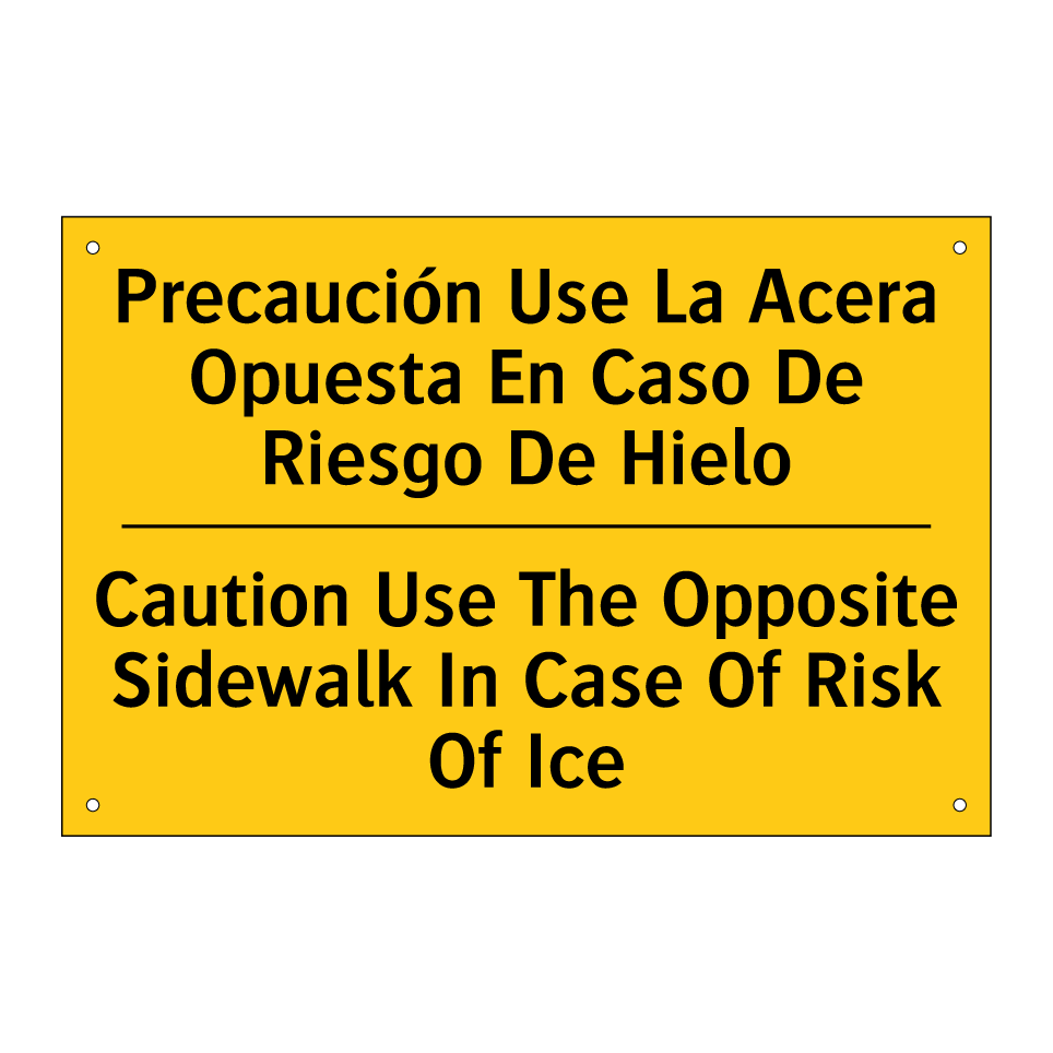 Precaución Use La Acera Opuesta En Caso De Riesgo De Hielo - Caution Use The Opposite Sidewalk In Case Of Risk Of Ice